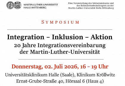 Einladung zum Symposium unter dem Titel "Integration - Inklusion - Aktion. 20 Jahre Integrationsvereinbarung der MLU"
